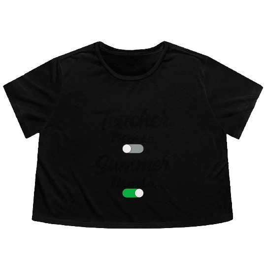 Teacher Mode Off Summer Mode Flowy Cropped Tees