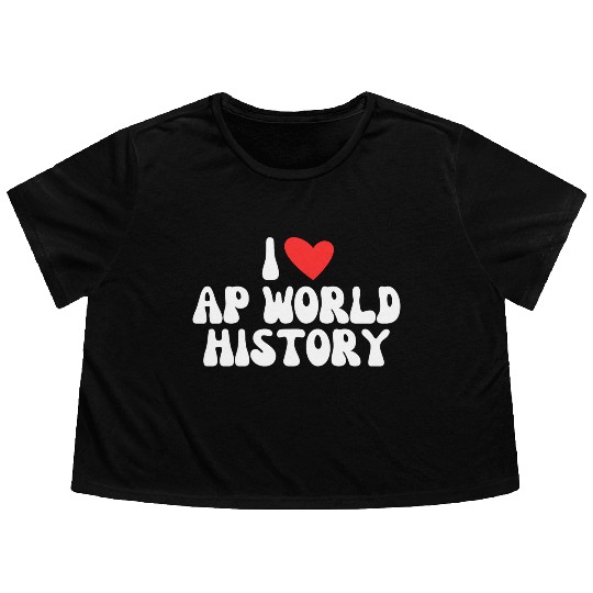I Love AP World History Flowy Cropped Tees