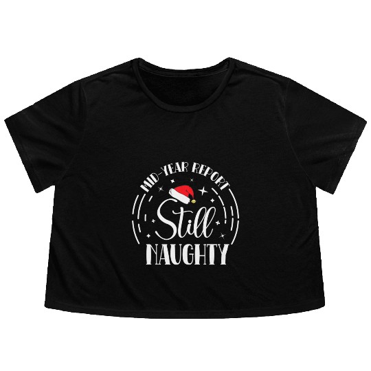 Christmas In July Mid-Year Report Still Naughty Flowy Cropped Tees