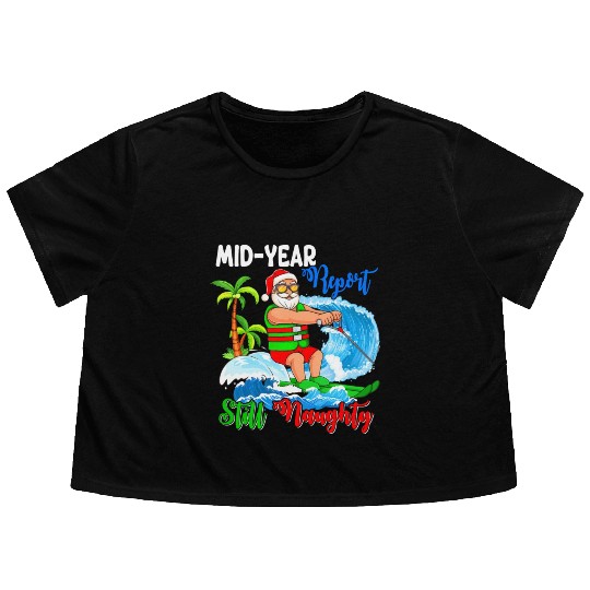 Mid-Year Report Still Naughty Christmas In July Flowy Cropped Tees