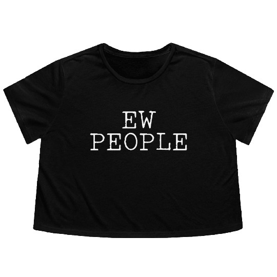Ew People Introvert Gift Flowy Cropped Tees