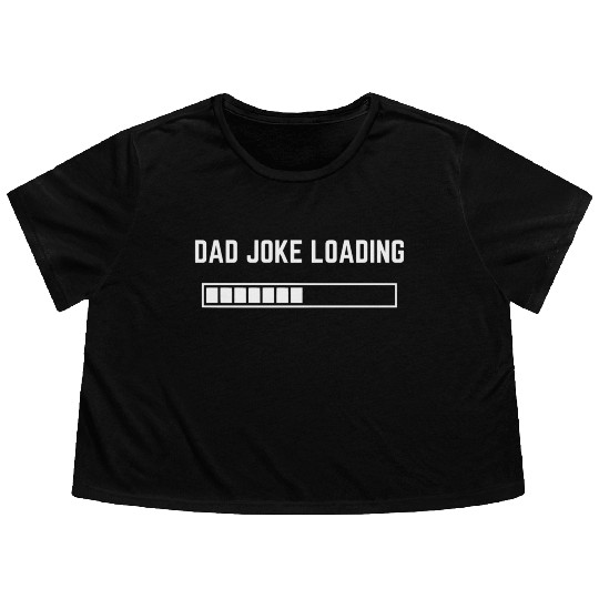 Dad Joke Loading 1 Flowy Cropped Tees