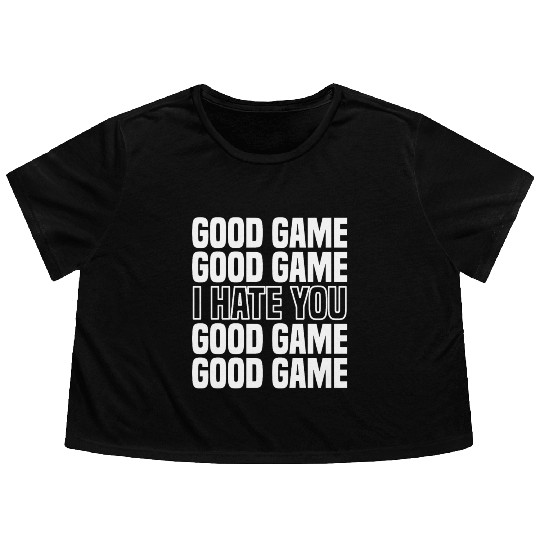 Good Game (I Hate You) Competitive Quote Flowy Cropped Tees