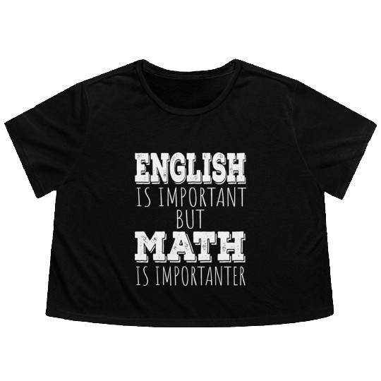 Funny Teacher English Is Important But Math Is Flowy Cropped Tees