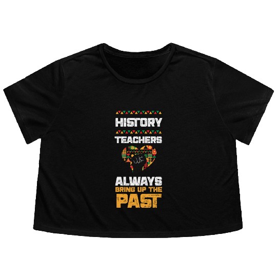 History Teachers Always Bring Up... Flowy Cropped Tees