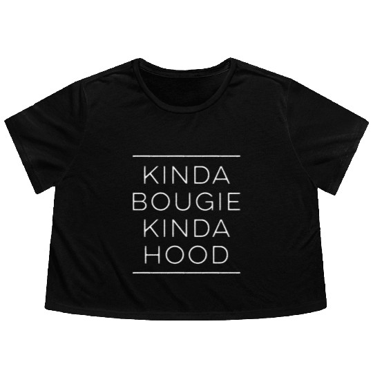 Kinda Bougie Kinda Hood Boujee Flowy Cropped Tees