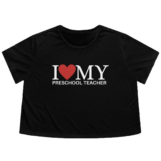 I HEART MY PRESCHOOL TEACHER Flowy Cropped Tees