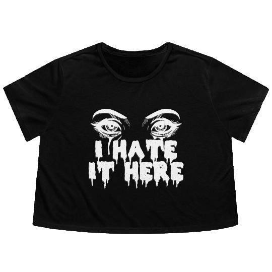 I hate it here - Funny sarcasm Flowy Cropped Tees