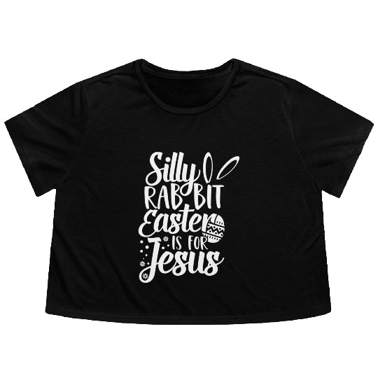 Silly Rabbit Easter Is For Jesus Flowy Cropped Tees