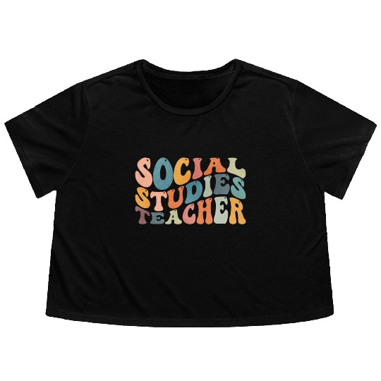 Groovy Social Studies Teacher History Teaching Flowy Cropped Tees