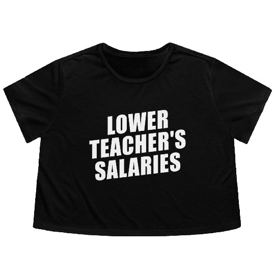 Lower Teacher Salaries Funny Teacher Powers Joke Flowy Cropped Tees