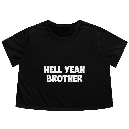 hell yeah brother Flowy Cropped Tees