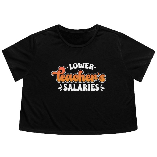 Lower Teacher Salaries Funny Teacher Powers Joke Flowy Cropped Tees