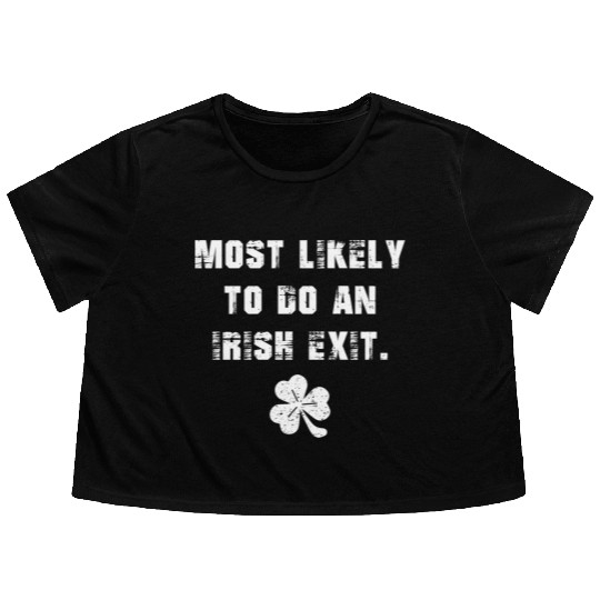 Most Likely To Do An Irish Exit Flowy Cropped Tees