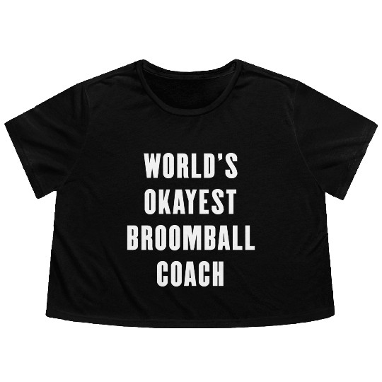 World s Okayest Broomball Coach Flowy Cropped Tees