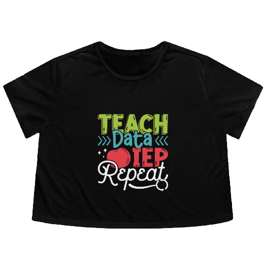 IEP Teach Data IEP Repeat Educator Sped Teacher Flowy Cropped Tees