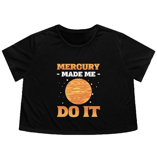 Mercury Made Me Do It Solar System Planets Flowy Cropped Tees