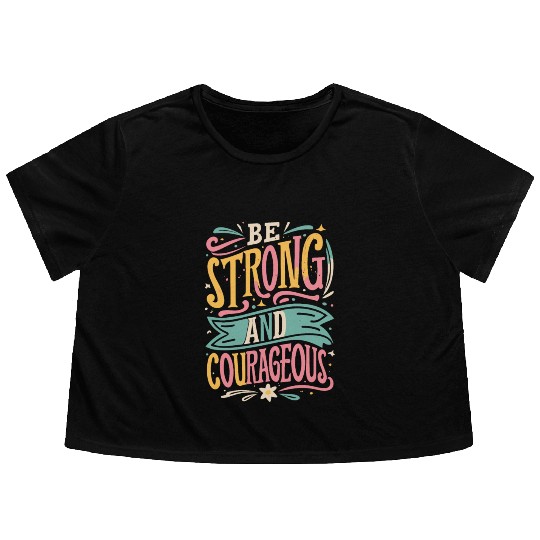 Be Strong And Courageous Flowy Cropped Tees
