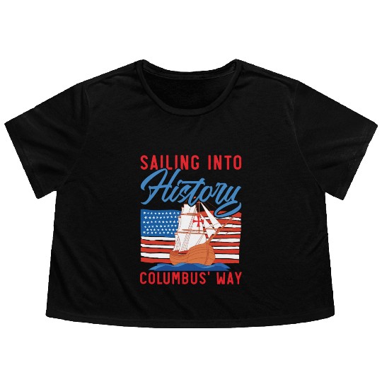 Sailing Into History Columbus' Way Columbus Day Flowy Cropped Tees