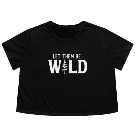 Let Them Be Wild Camping Lover Adventure Flowy Cropped Tees