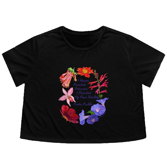 Frida Kahlo I Never Painted Dreams I Painted My Flowy Cropped Tees