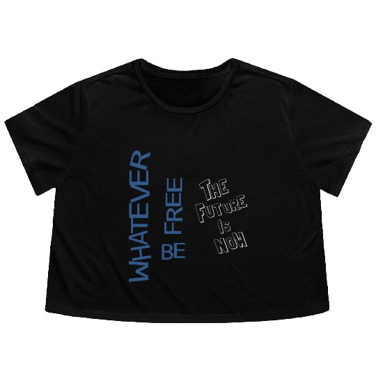 Whatever be free the future is now Flowy Cropped Tees
