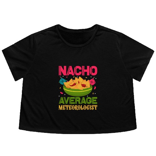 Nacho Average Meteorologist Cinco de Mayo Flowy Cropped Tees
