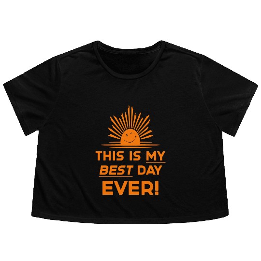 This Is My Best Day EVER DESIGN Flowy Cropped Tees