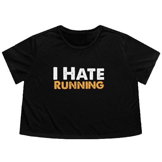Mens I Hate Running Flowy Cropped Tees Funny Sarcastic