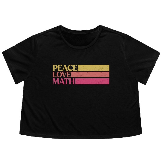 Cute Math Teacher Peace Love Math Flowy Cropped Tees