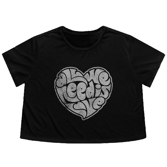ALL WE NEED IS LOVE Flowy Cropped Tees