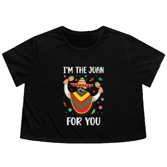 I m The Juan For You Cinco De Mayo Flowy Cropped Tees