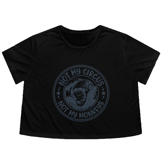 Not My Circus Not My Monkeys Funny Primate Graphic Flowy Cropped Tees