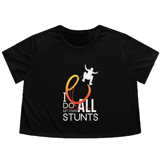 "I Do My Own Stunts" Daredevil Design Flowy Cropped Tees