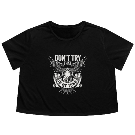 Try That In A Small Town American Flag Eagle Flowy Cropped Tees