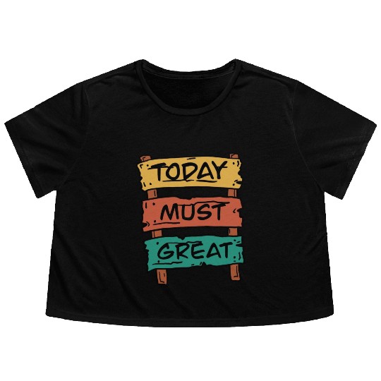 Today Must Be Great Sign Board Flowy Cropped Tees