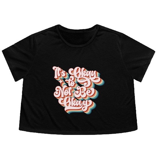 its okay to not be okay Flowy Cropped Tees