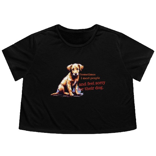 Snarky - Sometimes I feel Sorry for the Dog Flowy Cropped Tees