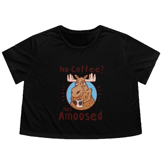 No Coffee Not Amoosed Moose Flowy Cropped Tees