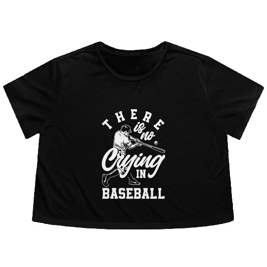 There Is No Crying In Baseball Funny Baseball Gift Flowy Cropped Tees