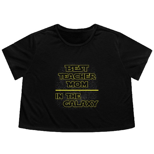Best Teacher Mom In The Galaxy Mother's Day Gift Flowy Cropped Tees
