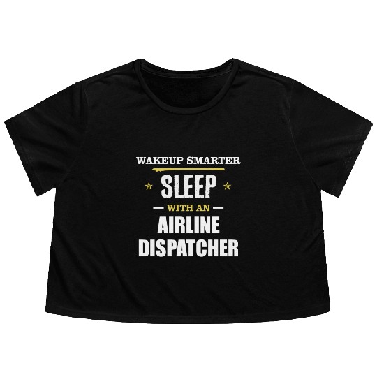 Wakeup Smarter Sleep WIth Airline Dispatcher Gift Flowy Cropped Tees