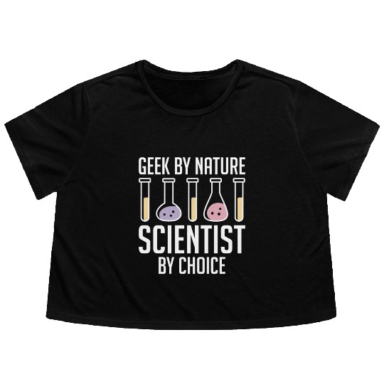 Geek by Nature, Scientist by Choice Nerdy Scientis Flowy Cropped Tees