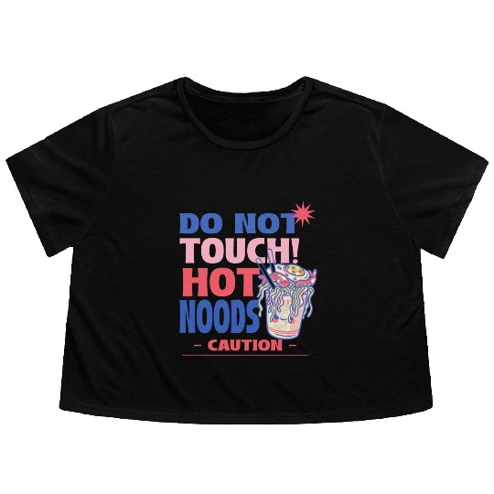Funny "Do Not Touch Hot Noods" Cup Noodle Graphic Flowy Cropped Tees