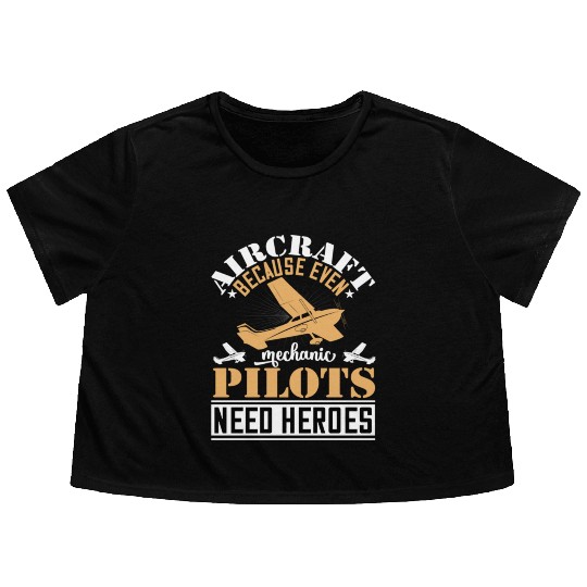 Aircraft Mechanic Because Even Pilots Need Heroes Flowy Cropped Tees