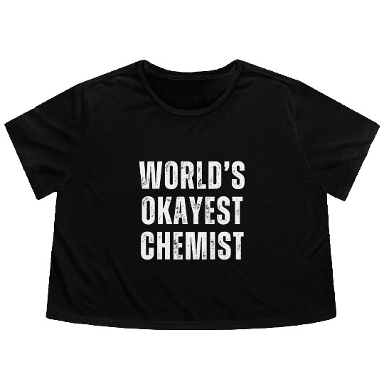 Okayest Chemist Laboratory Reaction Joke Flowy Cropped Tees