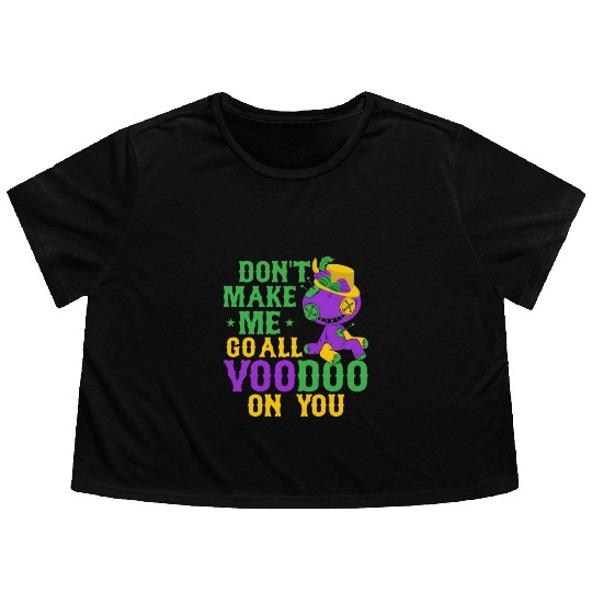 Don't Make Me Go All Voodoo On You Mardi Gras Carn Flowy Cropped Tees