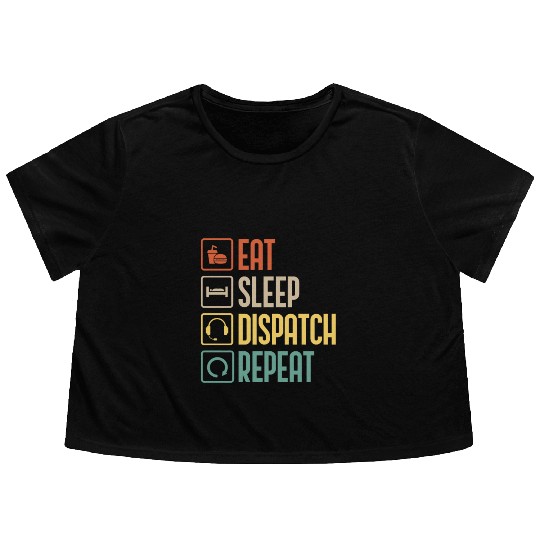 Eat Sleep Dispatch Repeat Funny Dispatcher gift Flowy Cropped Tees