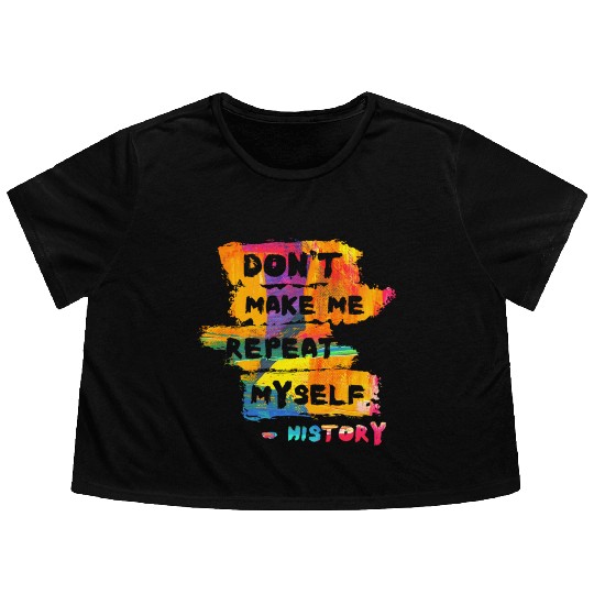 Hilarious History Repeat Myself Funny Teacher Flowy Cropped Tees