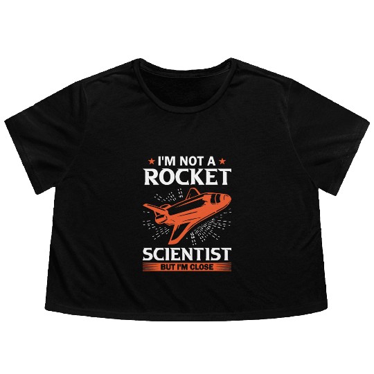 Space Engineer Rocket Scientist But I'm Close Flowy Cropped Tees